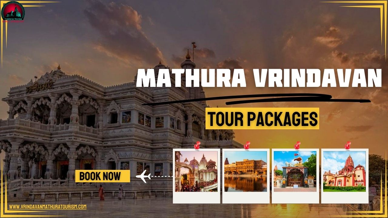 Mathura Vrindavan Tour Packages-Best Mathura Vrindavan Tour with Complete Braj Darshan & VIP Temple Assistance